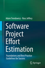 Software Project Effort Estimation Foundations And Best Practice Guidelines For Success 1st Edition Adam Trendowicz