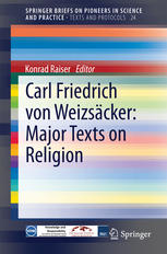 Carl Friedrich Von Weizscker Major Texts On Religion 1st Edition Konrad Raiser Eds