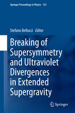 Breaking Of Supersymmetry And Ultraviolet Divergences In Extended Supergravity Proceedings Of The Infnlaboratori Nazionali Di Frascati School 2013 1st Edition Stefano Bellucci Eds