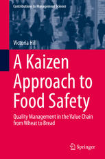 A Kaizen Approach To Food Safety Quality Management In The Value Chain From Wheat To Bread 1st Edition Victoria Hill