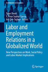 Labor And Employment Relations In A Globalized World New Perspectives On Work Social Policy And Labor Market Implications 1st Edition Toker Dereli