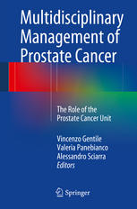 Multidisciplinary Management Of Prostate Cancer The Role Of The Prostate Cancer Unit 1st Edition Vincenzo Gentile