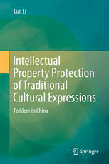 Intellectual Property Protection Of Traditional Cultural Expressions Folklore In China 1st Edition Luo Li Auth