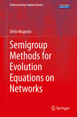 Semigroup Methods For Evolution Equations On Networks 1st Edition Delio Mugnolo Auth
