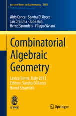 Combinatorial Algebraic Geometry Levico Terme Italy 2013 Editors Sandra Di Rocco Bernd Sturmfels 1st Edition Aldo Conca