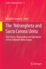 The Ndrangheta And Sacra Corona Unita The History Organization And Operations Of Two Unknown Mafia Groups 1st Edition Nicoletta Serenata Eds