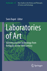 Laboratories Of Art Alchemy And Art Technology From Antiquity To The 18th Century Sven Dupr Eds