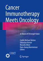 Cancer Immunotherapy Meets Oncology In Honor Of Christoph Huber 1st Edition Cedrik Michael Britten