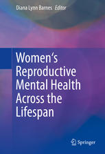 Womens Reproductive Mental Health Across The Lifespan 1st Edition Diana Lynn Barnes Eds