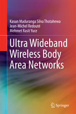 Ultra Wideband Wireless Body Area Networks 1st Edition Kasun Maduranga Silva Thotahewa