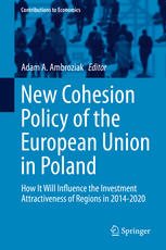 New Cohesion Policy Of The European Union In Poland How It Will Influence The Investment Attractiveness Of Regions In 20142020 1st Edition Adam A Ambroziak Eds