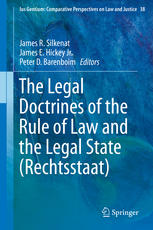 The Legal Doctrines Of The Rule Of Law And The Legal State Rechtsstaat 1st Edition James R Silkenat