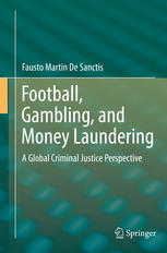 Football Gambling And Money Laundering A Global Criminal Justice Perspective 1st Edition Fausto Martin De Sanctis