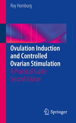 Ovulation Induction And Controlled Ovarian Stimulation A Practical Guide 2nd Edition Roy Homburg
