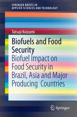 Biofuels And Food Security Biofuel Impact On Food Security In Brazil Asia And Major Producing Countries 1st Edition Tatsuji Koizumi Auth