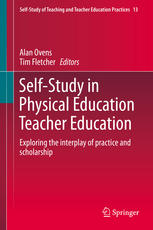 Selfstudy In Physical Education Teacher Education Exploring The Interplay Of Practice And Scholarship 1st Edition Alan Ovens