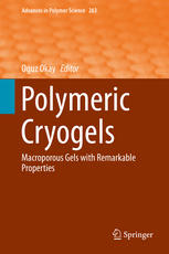 Polymeric Cryogels Macroporous Gels With Remarkable Properties 1st Edition Oguz Okay Eds