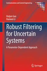 Robust Filtering For Uncertain Systems A Parameterdependent Approach 1st Edition Huijun Gao