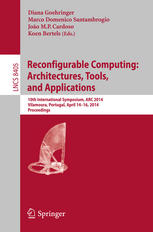 Reconfigurable Computing Architectures Tools And Applications 10th International Symposium Arc 2014 Vilamoura Portugal April 1416 2014 Proceedings 1st Edition Diana Goehringer