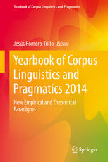 Yearbook Of Corpus Linguistics And Pragmatics 2014 New Empirical And Theoretical Paradigms 1st Edition Jess Romerotrillo Eds