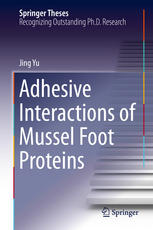 Adhesive Interactions Of Mussel Foot Proteins 1st Edition Jing Yu Auth