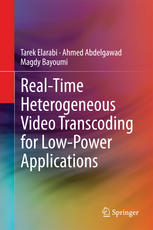 Realtime Heterogeneous Video Transcoding For Lowpower Applications 1st Edition Tarek Elarabi
