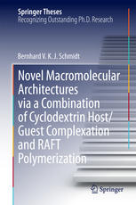 Novel Macromolecular Architectures Via A Combination Of Cyclodextrin Hostguest Complexation And Raft Polymerization 1st Edition Bernhard V K J Schmidt Auth