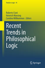 Recent Trends In Philosophical Logic Roberto Ciuni Heinrich Wansing