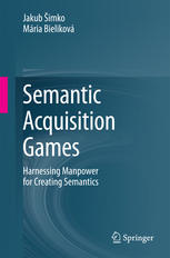 Semantic Acquisition Games Harnessing Manpower For Creating Semantics Jakub àimko