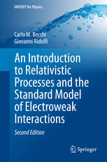 An Introduction To Relativistic Processes And The Standard Model Of Electroweak Interactions 2nd Edition Carlo M Becchi