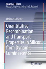 Quantitative Recombination And Transport Properties In Silicon From Dynamic Luminescence 1st Edition Johannes Giesecke Auth