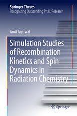 Simulation Studies Of Recombination Kinetics And Spin Dynamics In Radiation Chemistry 1st Edition Amit Agarwal Auth