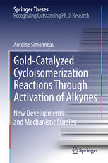 Goldcatalyzed Cycloisomerization Reactions Through Activation Of Alkynes New Developments And Mechanistic Studies 1st Edition Antoine Simonneau Auth