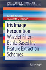 Iris Image Recognition Wavelet Filterbanks Based Iris Feature Extraction Schemes 1st Edition Amol D Rahulkar