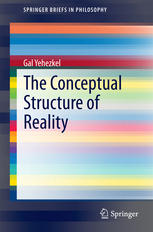 The Conceptual Structure Of Reality 1st Edition Gal Yehezkel Auth