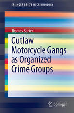 Outlaw Motorcycle Gangs As Organized Crime Groups 1st Edition Thomas Barker Auth