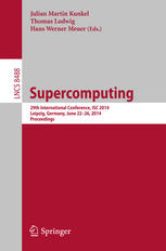 Supercomputing 29th International Conference Isc 2014 Leipzig Germany June 2226 2014 Proceedings 1st Edition Julian Martin Kunkel