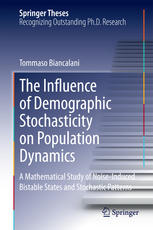 The Influence Of Demographic Stochasticity On Population Dynamics A Mathematical Study Of Noiseinduced Bistable States And Stochastic Patterns 1st Edition Tommaso Biancalani Auth