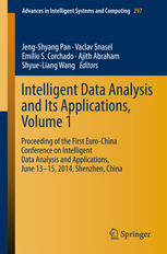 Intelligent Data Analysis And Its Applications Volume I Proceeding Of The First Eurochina Conference On Intelligent Data Analysis And Applications June 1315 2014 Shenzhen China 1st Edition Jengshyang Pan