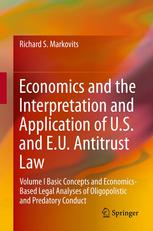 Economics And The Interpretation And Application Of Us And Eu Antitrust Law Volume I Basic Concepts And Economicsbased Legal Analyses Of Oligopolistic And Predatory Conduct 1st Edition Richard S Markovits Auth