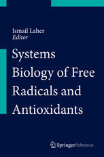Systems Biology Of Free Radicals And Antioxidants 1st Edition Ismail Laher Eds