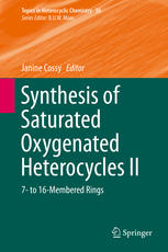 Synthesis Of Saturated Oxygenated Heterocycles Ii 7 To 16membered Rings 1st Edition Janine Cossy Eds