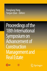 Proceedings Of The 18th International Symposium On Advancement Of Construction Management And Real Estate 1st Edition Donglang Yang