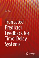 Truncated Predictor Feedback For Timedelay Systems 1st Edition Bin Zhou Auth