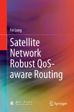 Satellite Network Robust Qosaware Routing 1st Edition Fei Long Auth