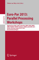 Europar 2013 Parallel Processing Workshops Bigdatacloud Dihc Fedici Heteropar Hibb Lsdve Mhpc Omhi Padabs Proper Resilience Rome And Uchpc 2013 Aachen Germany August 2627 2013 Revised Selected Papers 1st Edition Dieter An Mey