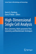 Highdimensional Single Cell Analysis Mass Cytometry Multiparametric Flow Cytometry And Bioinformatic Techniques 1st Edition Harris G Fienberg