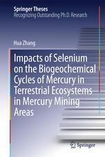 Impacts Of Selenium On The Biogeochemical Cycles Of Mercury In Terrestrial Ecosystems In Mercury Mining Areas 1st Edition Hua Zhang Auth