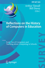 Reflections On The History Of Computers In Education Early Use Of Computers And Teaching About Computing In Schools 1st Edition Arthur Tatnall