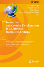 Innovative And Creative Developments In Multimodal Interaction Systems 9th Ifip Wg 55 International Summer Workshop On Multimodal Interfaces Enterface 2013 Lisbon Portugal July 15 August 9 2013 Proceedings 1st Edition Yves Rybarczyk